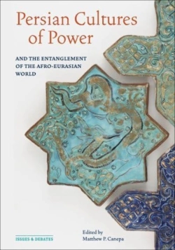Bertrand.pt - Persian Cultures Of Power And The Entanglement Of The Afro-Eurasian World