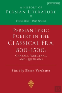 Bertrand.pt - Persian Lyric Poetry In The Classical Era, 800-1500: Ghazals, Panegyrics And Quatrains