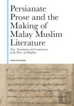 Persianate Prose And The Making Of Malay Muslim Literature