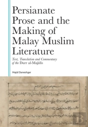 Persianate Prose And The Making Of Malay Muslim Literature