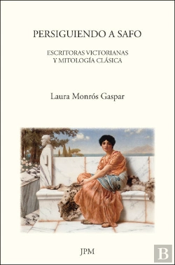 Bertrand.pt - Persiguiendo A Safo: Escritoras Victorianas Y Mitologia Clasica 