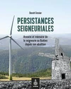 Bertrand.pt - Persistances Seigneuriales : Histoire Et Mémoire De La Seigneurie Au Québec Depuis Son Abolition