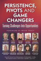 Persistence, Pivots And Game Changers, Turning Challenges Into Opportunities
