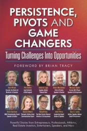 Persistence, Pivots And Game Changers, Turning Challenges Into Opportunities