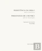 Persistência da Obra I | Persistance de L'Oeuvre I