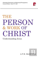 Person And Work Of Christ: Understanding Jesus