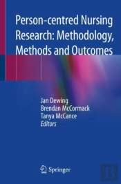 Person-Centred Nursing Research: Methodology, Methods And Outcomes