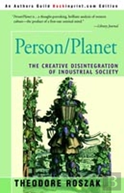 Person/Planet:The Creative Disintegration Of Industrial Society