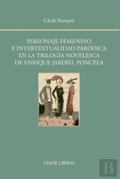 Personaje Femenino E Intertextualidad Paródica En La Trilogía Novelesca De Enrique Jardiel Poncela