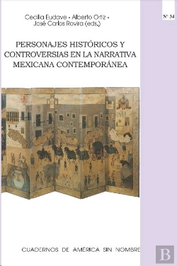 Bertrand.pt - Personajes Históricos Y Controversias En La Narrativa Mexicana Contemporánea