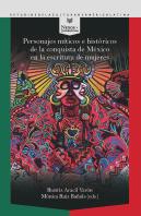 Personajes Miticos E Historicos Conquista De Mexico Escritu