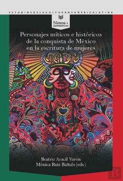 Bertrand.pt - Personajes Miticos E Historicos Conquista De Mexico Escritu