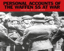 Personal Accounts Of The Waffen-Ss At War