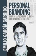Personal Branding. Guía Para Alcanzar El Éxito Profesional En Internet