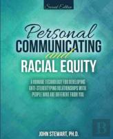Personal Communicating And Racial Equity: A Humane Technology For Developing Anti-Stereotyping Relationships With People Who Are Different From You
