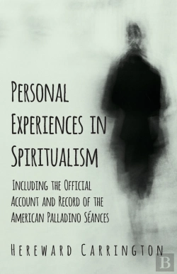 Bertrand.pt - Personal Experiences In Spiritualism - Including The Official Account And Record Of The American Palladino Sa(C)Ances