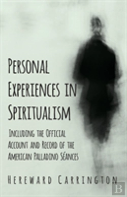 Bertrand.pt - Personal Experiences In Spiritualism - Including The Official Account And Record Of The American Palladino Seances