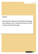 Personal Investment & Portfolio Planning. Investments Into Companies Listed On The London Stock Exchange