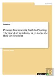 Personal Investment & Portfolio Planning. The Case Of An Investment In 10 Stocks And Their Development