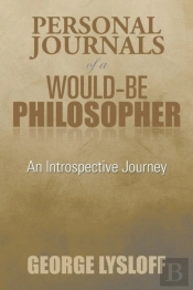 Personal Journals Of A Would-Be Philosopher