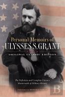 Personal Memoirs Of Ulysses S. Grant (Original Classic Edition)