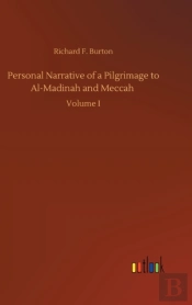 Personal Narrative Of A Pilgrimage To Al-Madinah And Meccah