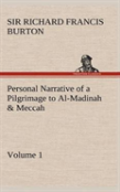 Personal Narrative Of A Pilgrimage To Al-Madinah & Meccah - Volume 1