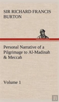 Bertrand.pt - Personal Narrative Of A Pilgrimage To Al-Madinah & Meccah - Volume 1