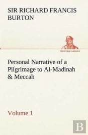 Personal Narrative Of A Pilgrimage To Al-Madinah & Meccah - Volume 1