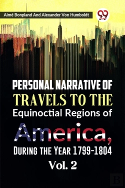 Bertrand.pt - Personal Narrative Of Travels To The Equinoctial Regions Of America, During The Year 1799-1804