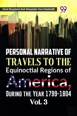 Bertrand.pt - Personal Narrative Of Travels To The Equinoctial Regions Of America, During The Year 1799-1804