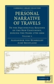 Personal Narrative Of Travels To The Equinoctial Regions Of The New Continent