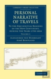 Personal Narrative Of Travels To The Equinoctial Regions Of The New Continent