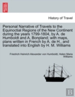 Bertrand.pt - Personal Narrative Of Travels To The Equinoctial Regions Of The New Continent During The Years 1799-1804, By A. De Humboldt And A. Bonpland; With Maps
