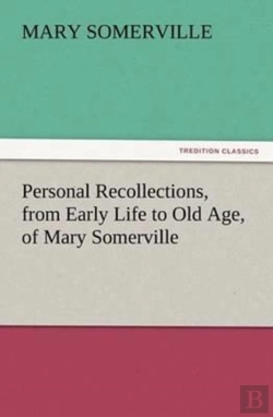Bertrand.pt - Personal Recollections, From Early Life To Old Age, Of Mary Somerville