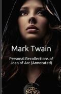 Personal Recollections Of Joan Of Arc Annotated