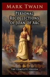 Personal Recollections Of Joan Of Arc Annotated