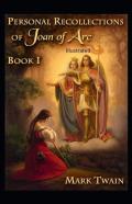 Personal Recollections Of Joan Of Arc Illustrated