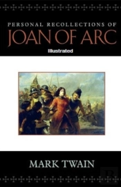 Personal Recollections Of Joan Of Arc Illustrated