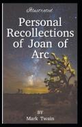 Personal Recollections Of Joan Of Arc Illustrated