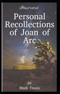 Personal Recollections Of Joan Of Arc Illustrated