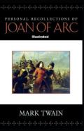 Personal Recollections Of Joan Of Arc Illustrated