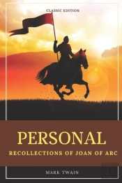 Personal Recollections Of Joan Of Arc
