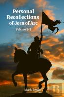 Personal Recollections Of Joan Of Arc Volume 1-2