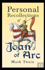 Personal Recollections Of Joan Of Arc(A Classic Illustrated Edition)