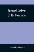 Personal Sketches Of His Own Times