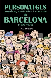 Personatges Populars, Excèntrics I Curiosos De Barcelona (1836-1936)