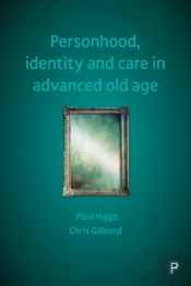 Personhood, Identity And Care In Advanced Old Age