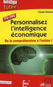 Personnalisez L'Intelligence Economique - De La Comprehension A L'Action
