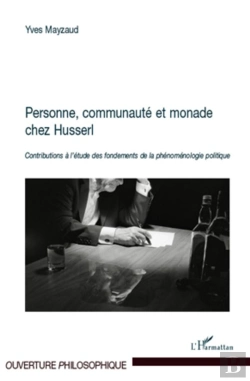 Bertrand.pt - Personne, Communauté Et Monade Chez Husserl : Contributions À L'Étude Des Fondements De La Phénoménologie Politique